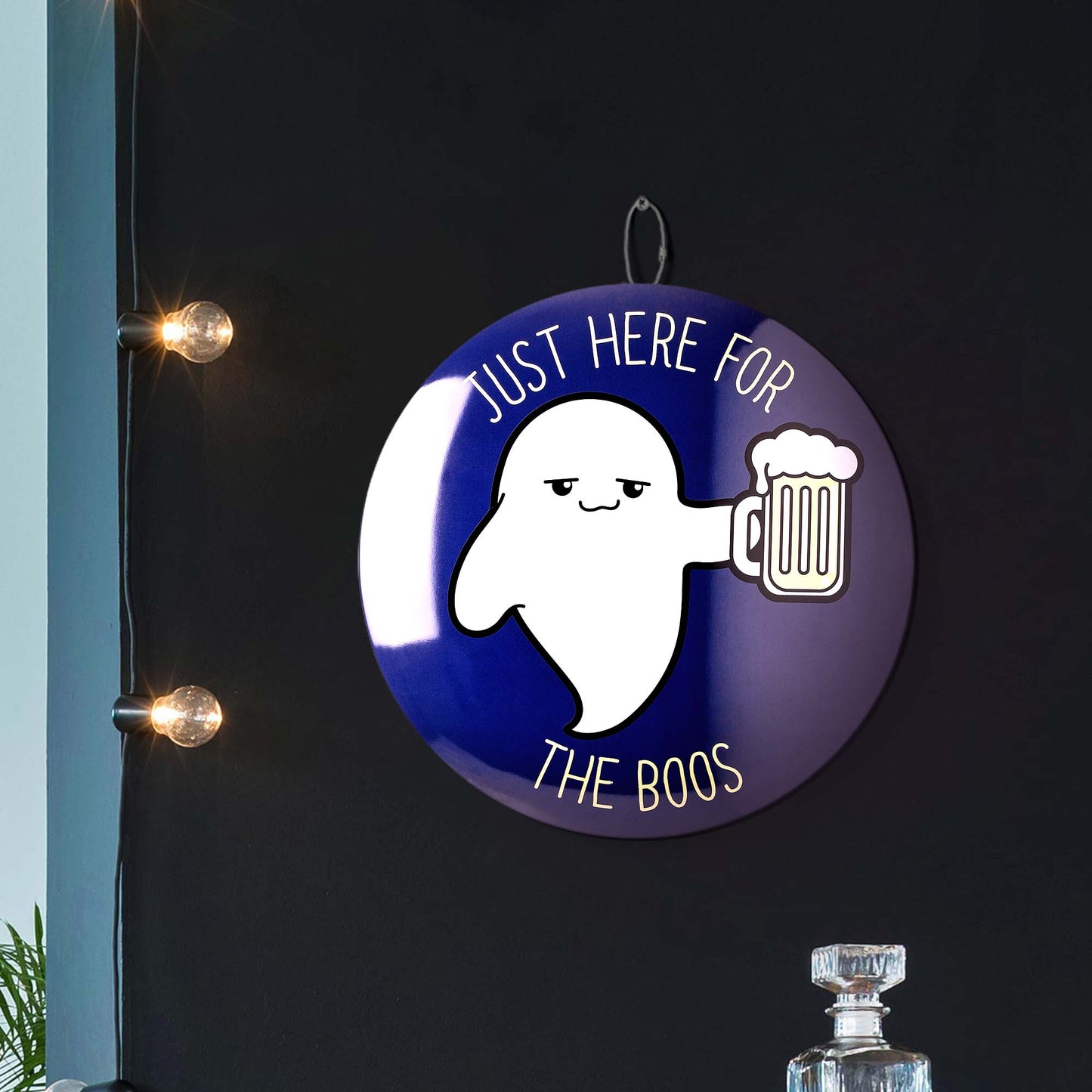 Just Here for the Boos Domed Metal Sign Round Dome Metal Sign - 15"