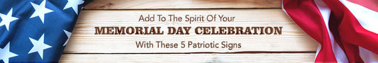 Add To The Spirit Of Your Memorial Day Celebration With These 5 Patriotic Signs