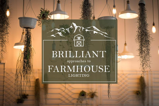 Brilliant Approaches to Farmhouse Lighting