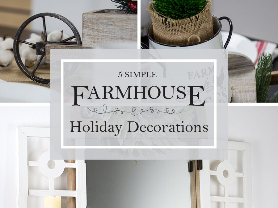 5 Simple Farmhouse Holiday Decorating Guidelines