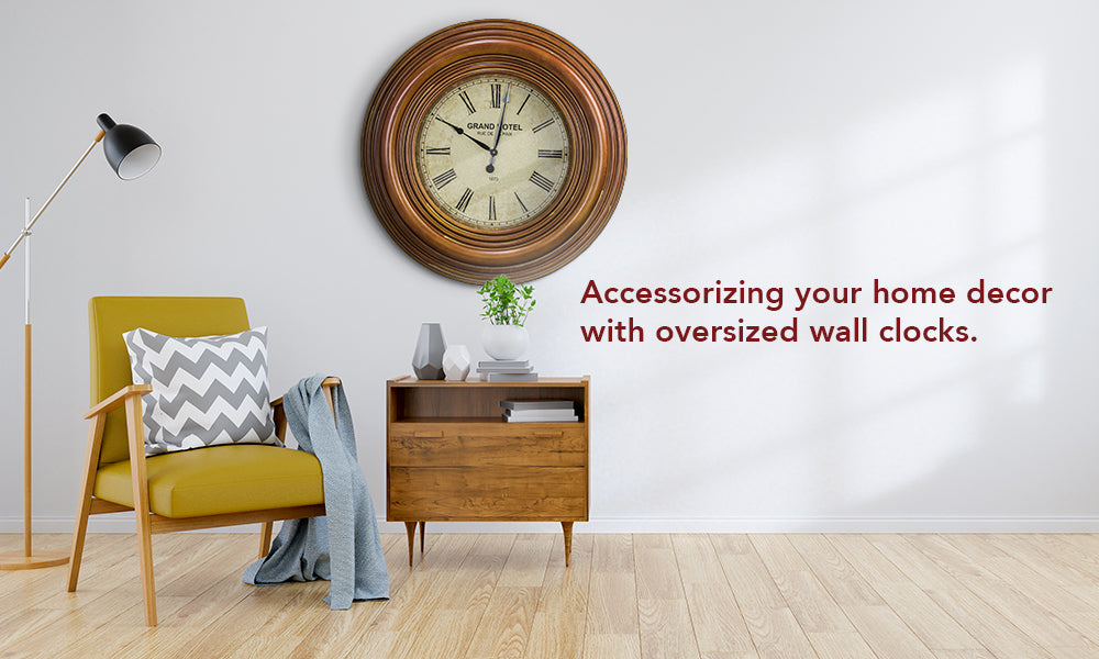 Accessorizing your home decor with oversized wall clocks!