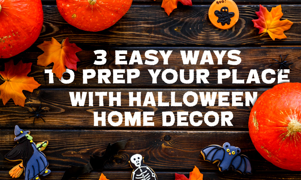 3 Easy Ways to Prep Your Place with Halloween Home Decor