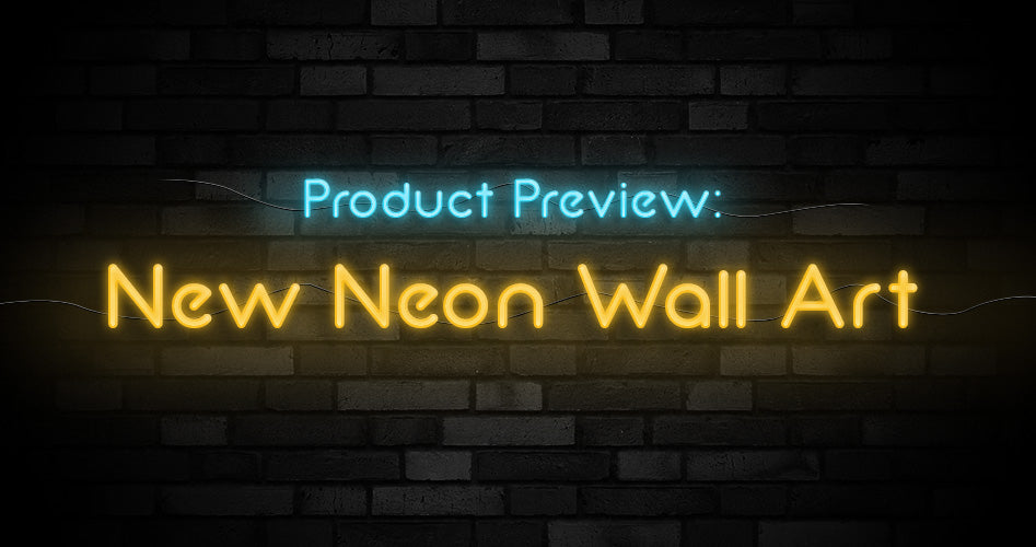 Product Preview: New Neon Wall Art!