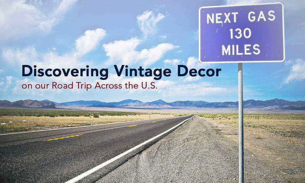 Discovering Vintage Decor on our Road Trip Across the U.S.