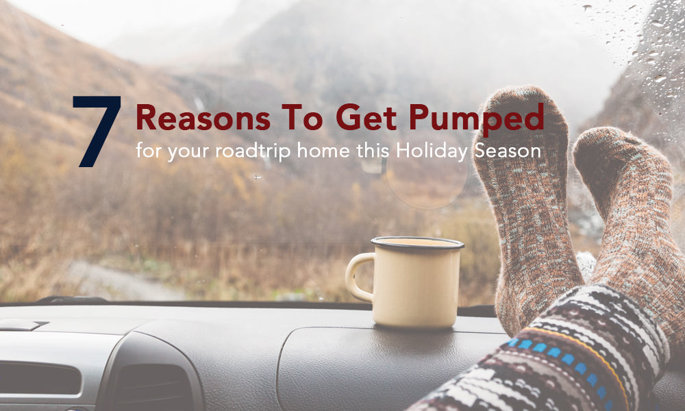 7 Reasons to Get Pumped for Your Roadtrip Home this Holiday Season