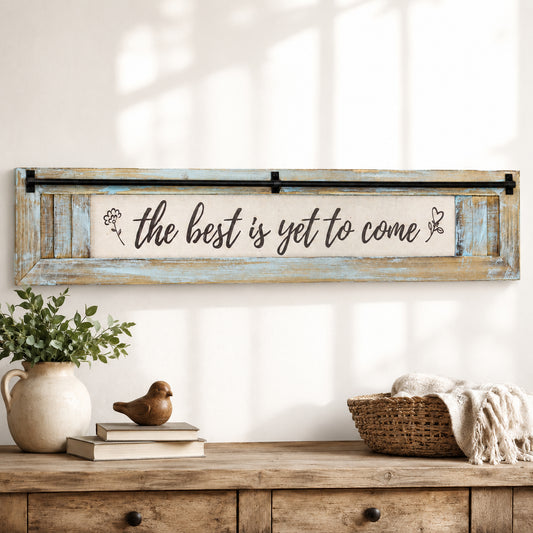 The Best is Yet to Come Inspirational Quote Wall Decor Sign (5.75” x 30”)