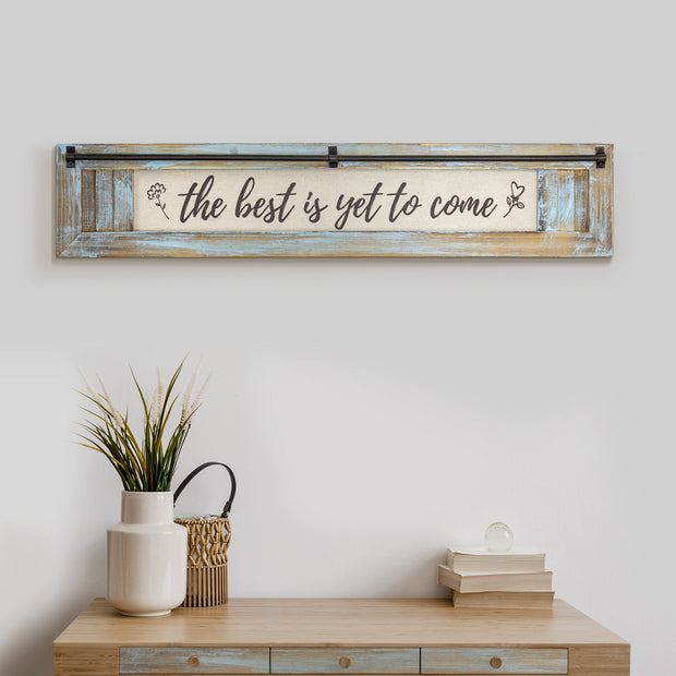 The Best is Yet to Come Inspirational Quote Wall Decor Sign (5.75” x 30”)