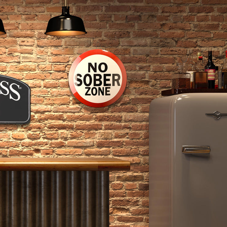 No Sober Zone Dome Metal Sign - 15.5"