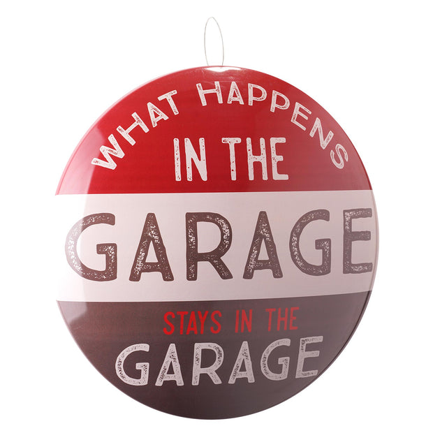 What Happens in the Garage Dome Metal Sign - 15.5"