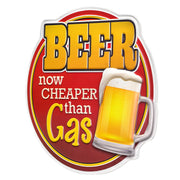 Beer is Cheaper than Gas Embossed Shaped Metal Wall Sign, 12.25" x 12"